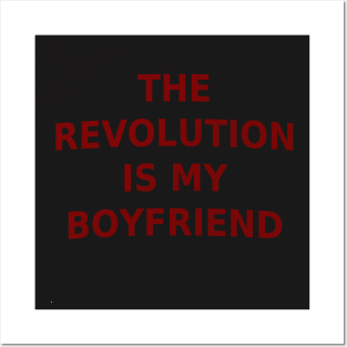 The Revolution Is My Boyfriend Posters and Art